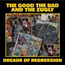 (LP) THE GOOD THE BAD AND THE ZUGLY - DECADE OF REGRESSION (LIMITED EDITION) thumbnail