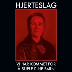 (LP) HJERTESLAG - VI HAR KOMMET FOR Å STJELE DINE BARN