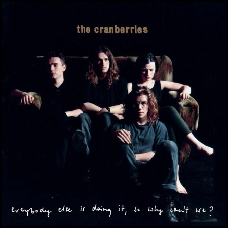 (CD RELEASE 22/5, 2026) THE CRANBERRIES - EVERYBODY ELSE IS DOING IT, SO WHY CAN'T WE?