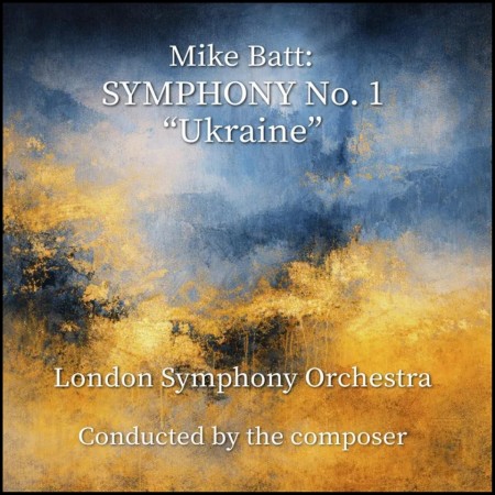 (LP RELEASE 5/6, 2026) MIKE BATT & THE LONDON SYMPHONY ORCHESTRA - SYMPHONY NO.1 - UKRAINE