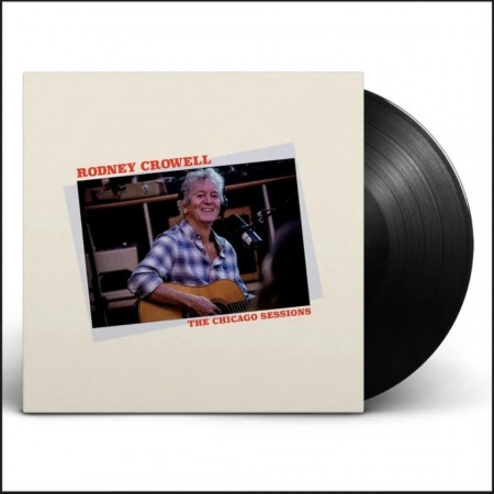 (LP) RODNEY CROWELL - THE CHICAGO SESSIONS