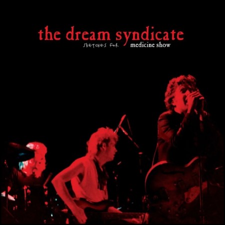 (LP) THE DREAM SYNDICATE - SKETCHES FOR MEDICINE SHOW
