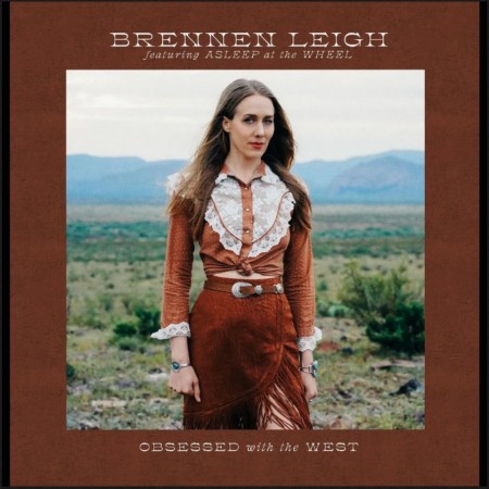 (LP) BRENNEN LEIGH FEATURING ASLEEP AT THE WHEEL - OBSESSED WITH THE WEST