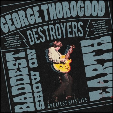 (LP RELEASE 12/6, 2026) GEORGE THOROGOOD & THE DESTROYERS - THE BADDEST SHOW ON EARTH: GREATEST HITS LIVE