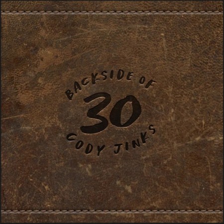 (LP) CODY JINKS - BACKSIDE OF 30