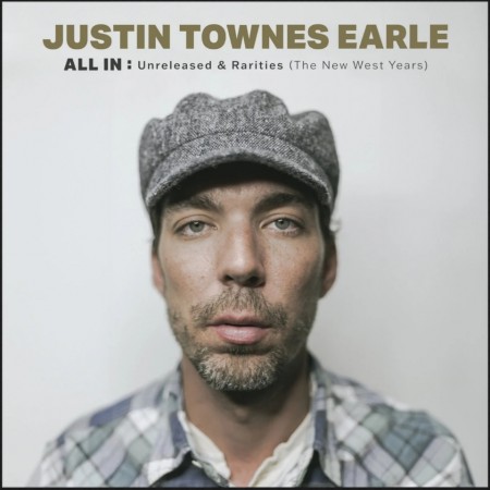 (LP) JUSTIN TOWNES EARLE - ALL IN: UNRELEASED & RARITIES (THE NEW WEST YEARS)