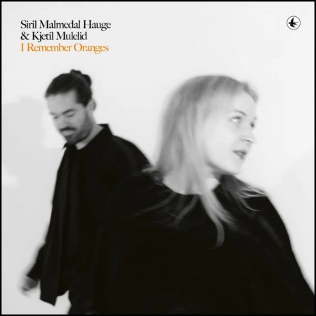 (CD RELEASE 08/5, 2026) SIRI MALMEDAL HAUGE, KJETIL MULELID - I REMEMBER ORANGES