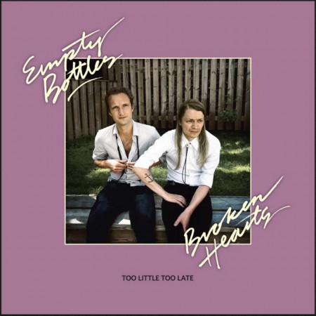 (LP + CD) EMPTY BOTTLES BROKEN HEARTS - TOO LITTLE TOO LATE