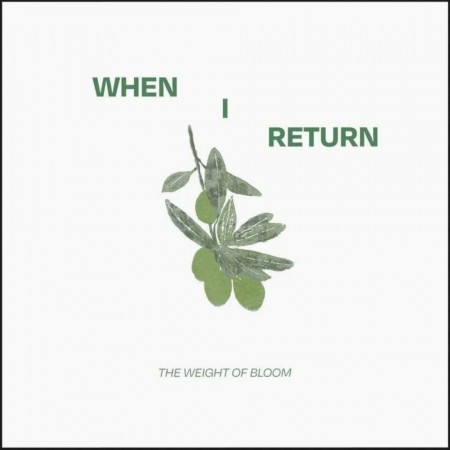 (LP) WHEN I RETURN - THE WEIGHT OF BLOOM