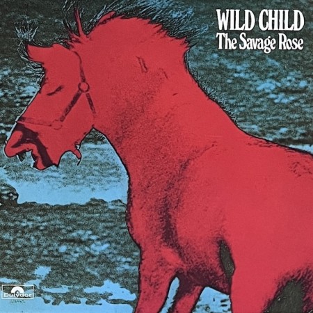 (CD) THE SAVAGE ROSE - WILD CHILD