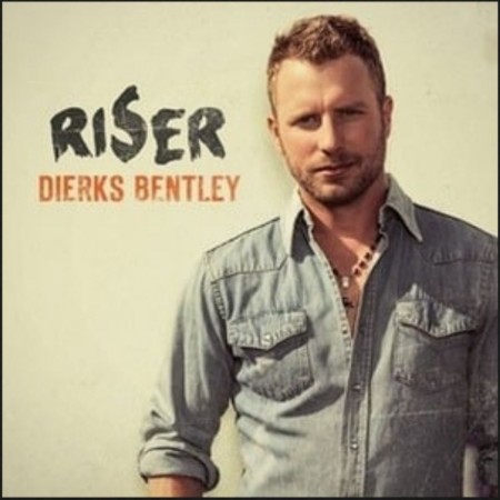 (LP) DIERKS BENTLEY - RISER