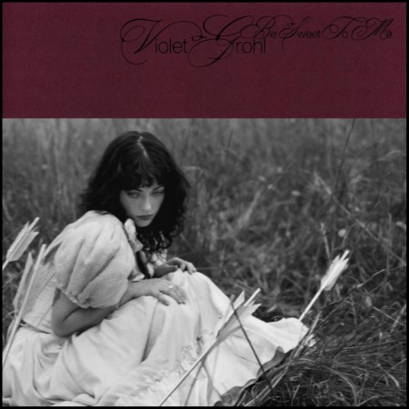 (CD RELEASE 29/5, 2026) VIOLET GROHL - BE SWEET TO ME