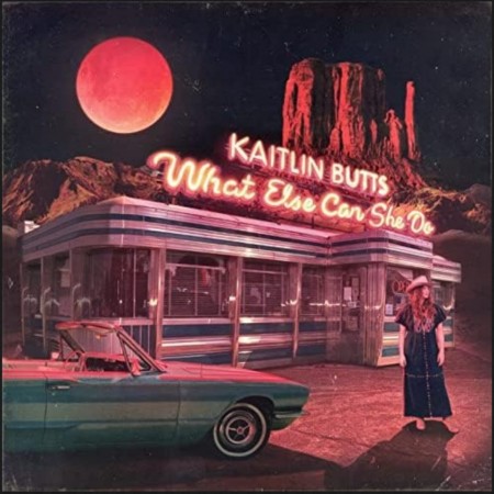 (LP) KAITLIN BUTTS - WHAT ELSE CAN SHE DO
