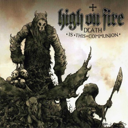 (CD) HIGH ON FIRE - DEATH IS THIS COMMUNION